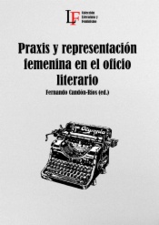 Praxis y representación femenina en el oficio literario
