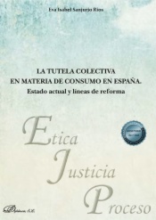 La tutela colectiva en materia de consumo en España. Estado actual y líneas de reforma