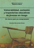 Vulnerabilidad, exclusión y trayectorias educativas de jóvenes en riesgo