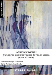 Inflexiones vitales. Trayectorias familiares y cursos de vida en España (siglos XVII-XX)