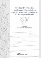 Investigación, innovación y transferencia del conocimiento: experiencias y nuevas metodologías en Ciencias y Humanidades