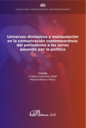Universos distópicos y manipulación en la comunicación contemporánea: del periodismo a las series pasando por la política