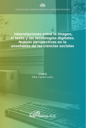 Interrelaciones entre la imagen, el texto y las tecnologías digitales. Nuevas perspectivas en la enseñanza de las ciencias sociales