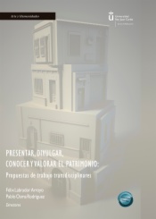 Presentar, divulgar, conocer y valorar el patrimonio: Propuestas de trabajo transdisciplinares