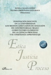 Innovación docente en la universidad: los medios adecuados de solución de controversias (MASC) como último elemento de la ciencia procesal y su enseñanza-aprendizaje