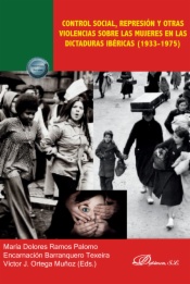 Control social, represión y otras violencias sobre las mujeres en las dictaduras ibéricas (1933-1975)