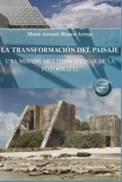 La transformación del paisaje: una mirada multidisciplinar de la fotografía