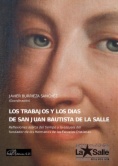 Los trabajos y los días de San Juan Bautista de la Salle