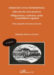 Derecho civil patrimonial. Selección de casos prácticos. Obligaciones y contratos, reales e inmobiliario registral