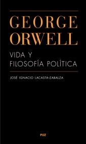 George Orwell. Vida y filosofía política
