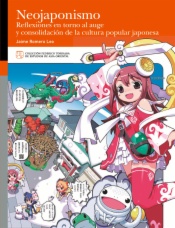 Neojaponismo. Reflexiones en torno al auge y consolidación de la cultura popular japonesa