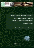 La regulación jurídica del trabajo en las Indias Occidentales (1492-1580)