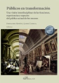 Públicos en transformación. Una visión interdisciplinar de las funciones, experiencias y espacios del público actual de los museos