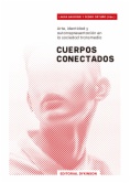 Cuerpos conectados : arte, identidad y autorrepresentación en la sociedad transmedia