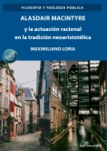 Alasdair Macintyre y la actuación racional en la tradición neoaristotélica