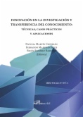 Innovación en la investigación y transferencia del conocimiento: técnicas, casos prácticos y aplicaciones