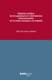 Régimen jurídico de los gasoductos e hidroductos internacionales en la Unión Europea y en España