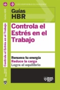 Guía HBR: Controla el estrés en el trabajo