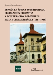 España en África Subsahariana. Legislación educativa y aculturación coloniales en la Guinea Española 1857-1959