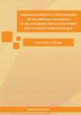Aspectos jurídicos e institucionales de las políticas monetarias de los principales Bancos Centrales ante la actual crisis financiera