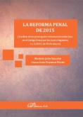 La reforma penal de 2015 : Análisis de las principales reformas introducidas en el Código Penal por las Leyes Orgánicas 1 y 2/2015, de 30 de marzo