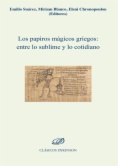 Los papiros mágicos griegos : entre lo sublime y lo cotidiano