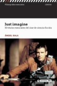 Just imagine. 50 títulos esenciales del cine de ciencia ficción