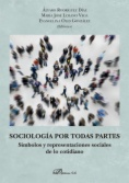 Sociología por todas partes : símbolos y representaciones sociales de lo cotidiano