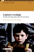 Capital y trabajo. 50 películas esenciales sobre (la) economía