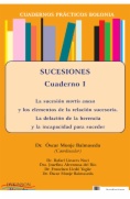Sucesiones. Cuadernos prácticos Bolonia I : La sucesión mortis causa y los elementos de la relación sucesoria. La delación de la herencia y la incapacidad para suceder