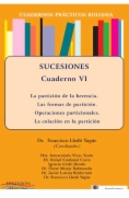 Sucesiones. Cuadernos prácticos Bolonia VI : la partición de la herencia: las formas de partición, operaciones particionales y la colación en la partición