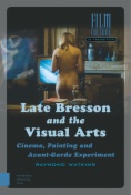 Late Bresson and the Visual Arts