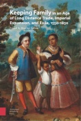 Keeping Family in an Age of Long Distance Trade, Imperial Expansion, and Exile, 1550-1850