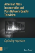 American Mass Incarceration and Post-Network Quality Television