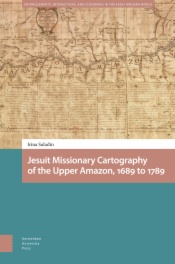 Jesuit Missionary Cartography of the Upper Amazon, 1689 to 1789