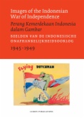 Images of the Indonesian War of Independence, 1945-1949/Perang Kemerdekaan Indonesia dalam Gambar