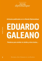 Eduardo Galeano. Palabras para olvidar el olvido y otros textos