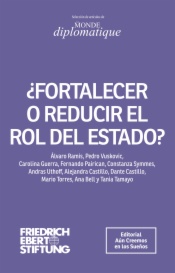 ¿Fortalecer o reducir el rol del Estado?