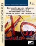 Definición de los crímenes internacionales y responsabilidad penal internacional del individuo