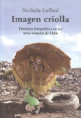 Imagen criolla: Prácticas fotográficas en las artes visuales de chile