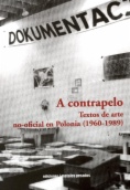 A contrapelo: Textos de arte no-oficial en Polonia (1960-1989)