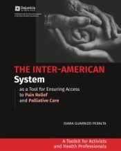The Inter-American System as a Tool for Ensuring Access to Pain Relief and Palliative Care