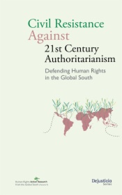 Civil Resistance Against 21st Century Authoritarianism. Defending Human Rights in the Global South