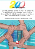 Contribución del talento humano de la Escuela de Rehabilitación Humana al mejoramiento de la calidad de vida de la población en condición de vulnerabilidad del Valle del Cauca