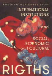International institutions and social, economic and cultural rights