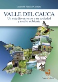 Valle del Cauca : un estudio en torno a su sociedad y medio ambiente