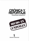 Crónica y reportaje : periodismo narrativo : hecho en Univalle