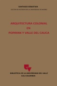 Arquitectura Colonial en Popayán y Valle del Cauca