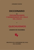 Diccionario de provincialismos y barbarismos del Valle del Cauca y Quechuismos usados en Colombia