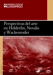 Perspectivas del arte en Hölderlin, Novalis y Wackenroder